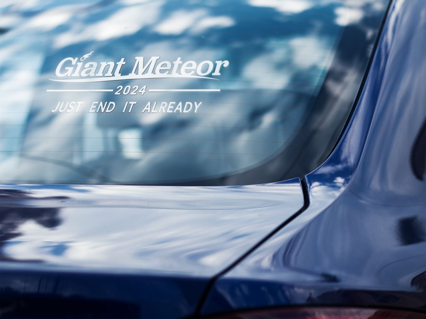 Giant Meteor 2024 Car Window Decal, Just End It Already