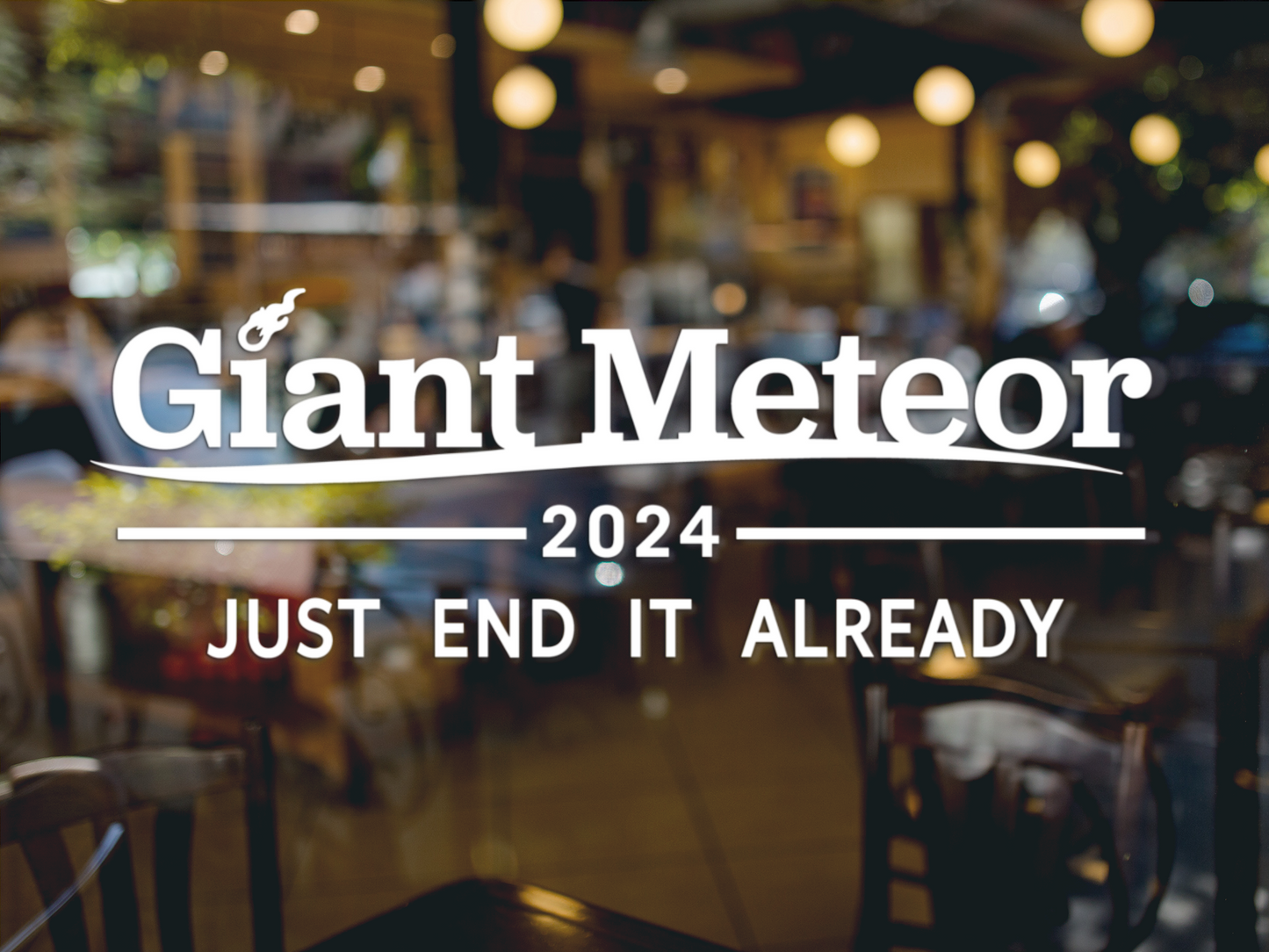 Giant Meteor 2024 Car Window Decal, Just End It Already