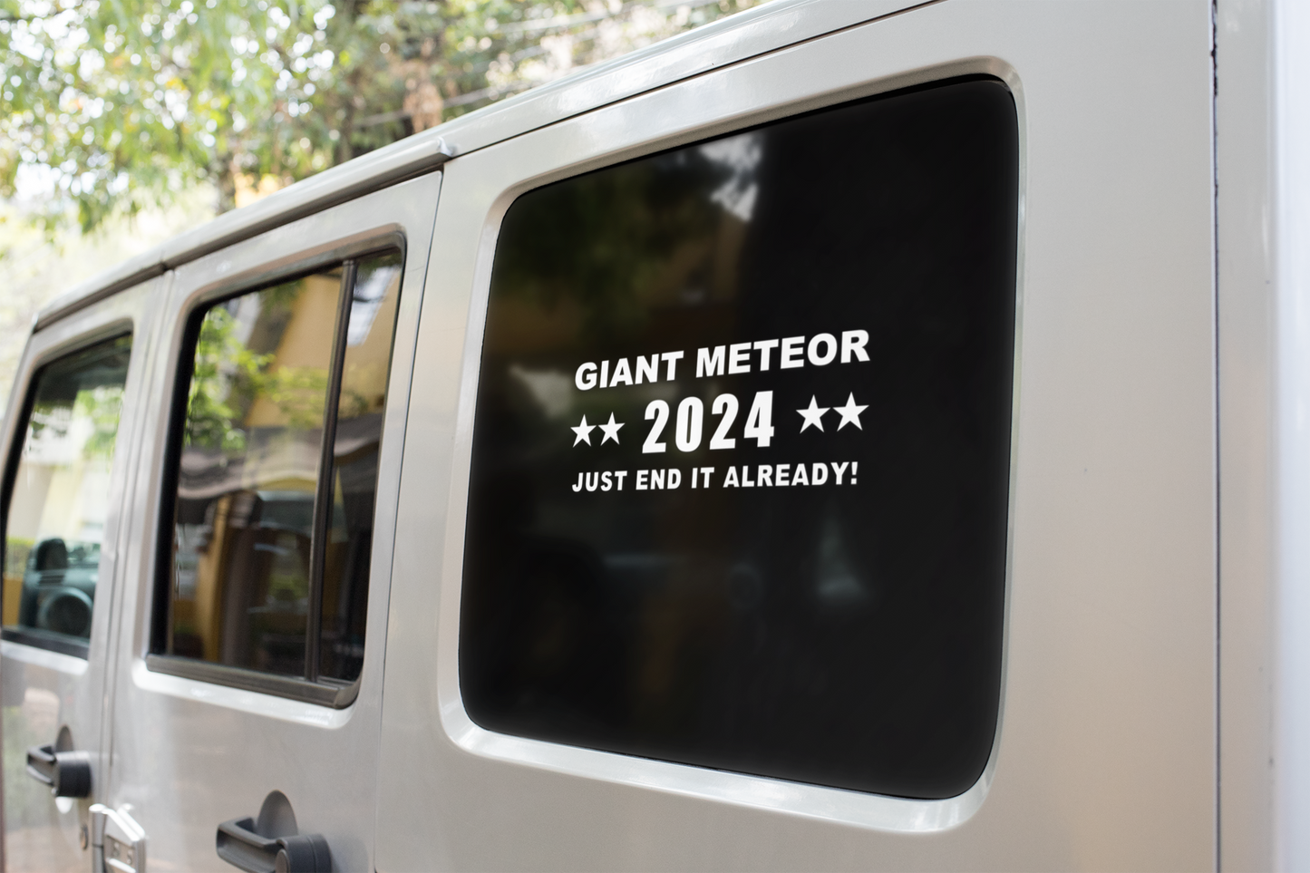 Giant Meteor 2024 Car Window Decal, Just End It Already!